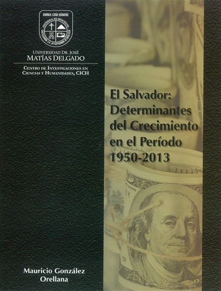 El Salvador: determinantes del crecimiento en el período 1950-2013 Portada