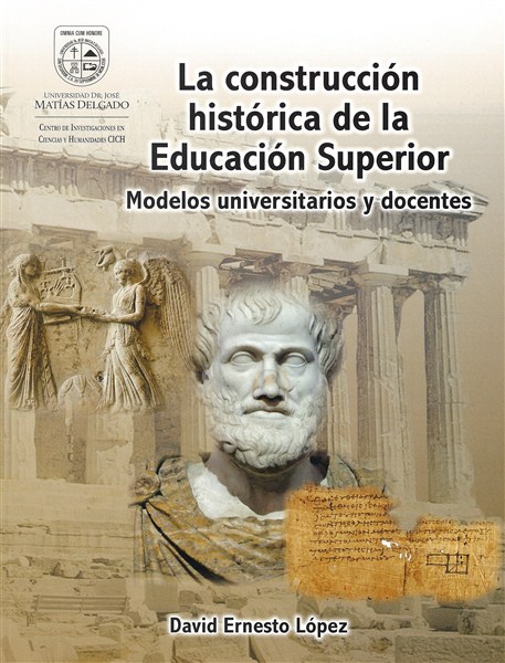 La construcción histórica de la Educación Superior. Modelos universitarios y docentes Portada